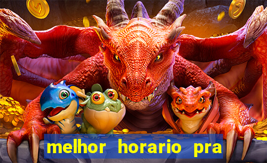 melhor horario pra jogar fortune tiger